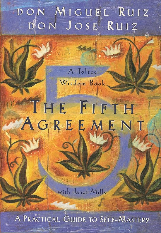 The Fifth Agreement: A Practical Guide to Self-Mastery - A Toltec Wisdom Book - Ruiz, Don Miguel, Jr. - Bøger - Amber-Allen Publishing,U.S. - 9781878424617 - 1. november 2011