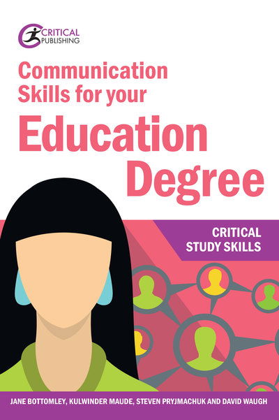 Communication Skills for your Education Degree - Critical Study Skills - Jane Bottomley - Kirjat - Critical Publishing Ltd - 9781912508617 - maanantai 16. syyskuuta 2019