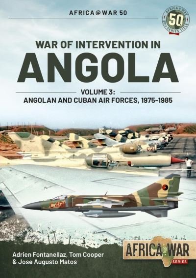Cover for Adrien Fontanellaz · War of Intervention in Angola, Volume 3: Angolan and Cuban Air Forces, 1975-1989 - Africa@War (Paperback Book) (2020)