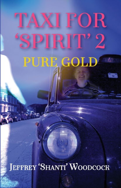 Cover for Jeffrey 'shanti' Woodcock · Taxi for 'Spirit' 2 : Pure Gold (Paperback Book) (2022)