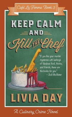 Cover for Livia Day · Keep Calm and Kill the Chef : Cafe La Femme Mysteries Book 3 (Paperback Book) (2019)