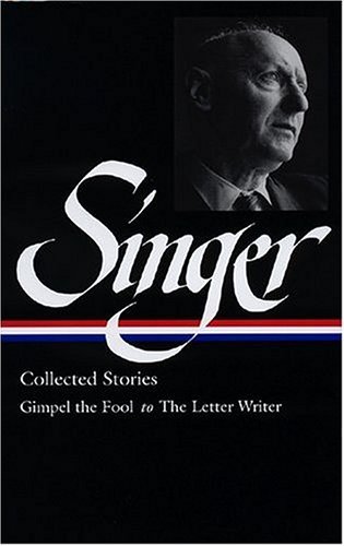 Cover for Isaac Bashevis Singer · Isaac Bashevis Singer: Collected Stories Vol. 1: (LOA #149): Gimpel the Fool to The Letter Writer (Hardcover bog) [1st edition] (2004)