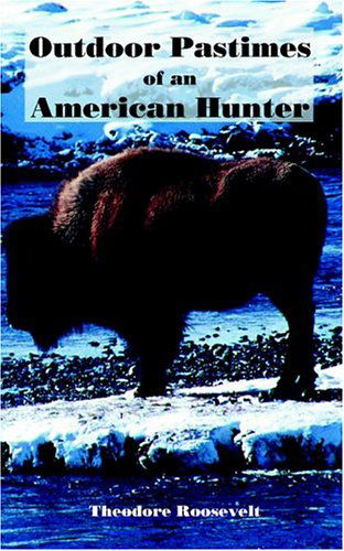 Cover for Theodore Roosevelt · Outdoor Pastimes of an American Hunter (Paperback Book) (2004)