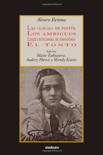 Cover for Alvaro Retana · Las Locas De Postín; Los Ambiguos; Lolita Buscadora De Emociones; El Tonto (Taschenbuch) [Spanish edition] (2013)