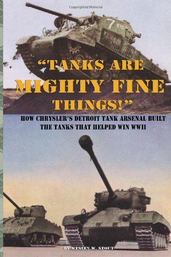 Cover for Wesley W. Stout · &quot;Tanks Are Mighty Fine Things!&quot;: How Chrysler's Detroit Tank Arsenal Built the Tanks That Helped Win Wwii (Pocketbok) (2013)