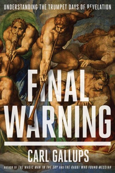 Cover for Carl Gallups · Final Warning: Understanding the Trumpet Days of Revelation (Paperback Book) (2015)