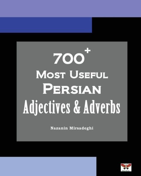 Cover for Nazanin Mirsadeghi · 700+ Most Useful Persian Adjectives &amp; Adverbs (Pocketbok) [Farsi-english Bi-lingual edition] (2017)