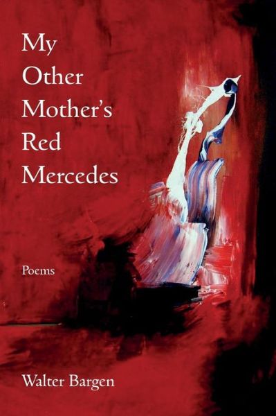 Cover for Walter Bargen · My Other Mother's Red Mercedes (Paperback Book) (2018)