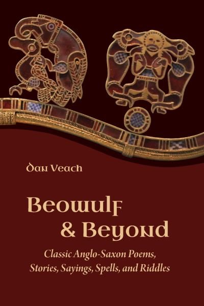 Beowulf and Beyond: Classic Anglo-Saxon Poems, Stories, Sayings, Spells, and Riddles -  - Books - Lockwood Press - 9781948488617 - June 2, 2021