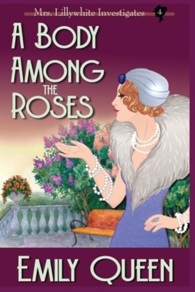 Body among the Roses - Emily Queen - Books - Willow Hill Books - 9781953044617 - January 20, 2020