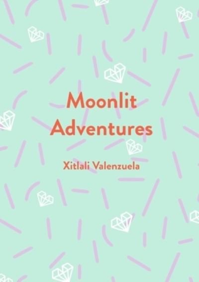 Cover for Xitlali Valenzuela · Moonlit Adventures (Paperback Book) (2021)