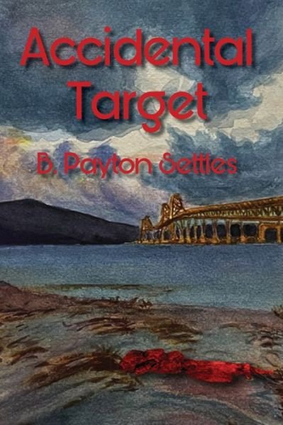 Cover for B Payton Settles · Accidental Target: An Iris DeVere Mystery (Paperback Book) (2021)