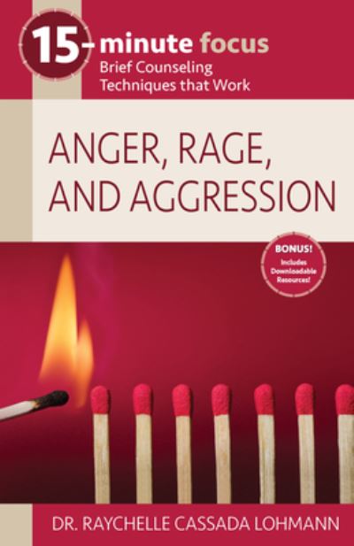 Cover for Dr Raychelle Cassada Lohmann · 15-Minute Focus: Anger, Rage, and Aggression (Paperback Book) (2022)