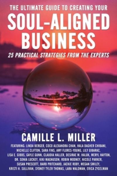 Cover for Camille L. Miller · Ultimate Guide to Creating Your Soul-Aligned Business (Book) (2022)