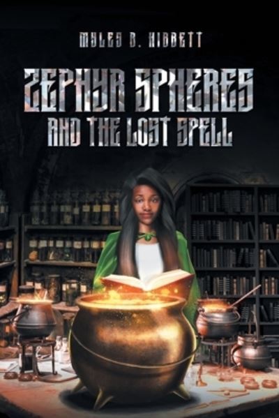 Zephyr Spheres and the Lost Spell - Myles B. Hibbett - Książki - KJ Hauk - 9781958122617 - 15 lipca 2022