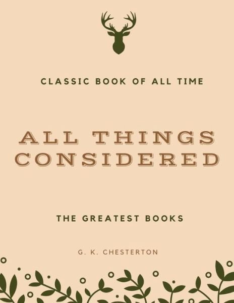 All Things Considered - G K Chesterton - Bøker - Createspace Independent Publishing Platf - 9781973844617 - 27. juli 2017