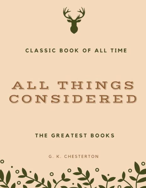 All Things Considered - G K Chesterton - Bøger - Createspace Independent Publishing Platf - 9781973844617 - 27. juli 2017