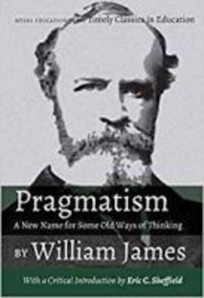Cover for William James · Pragmatism: A New Name for Some Old Ways of Thinking - Timely Classics in Education (Paperback Bog) (2019)