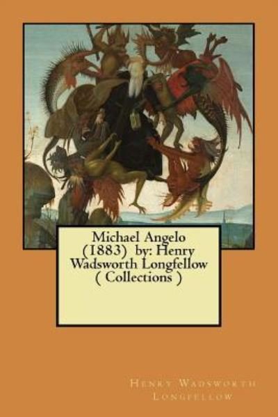 Michael Angelo (1883) by - Henry Wadsworth Longfellow - Books - Createspace Independent Publishing Platf - 9781975668617 - August 21, 2017