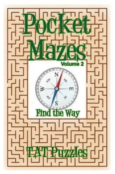 Pocket Mazes Volume 2 - Tat Puzzles - Livros - Createspace Independent Publishing Platf - 9781977648617 - 8 de outubro de 2017