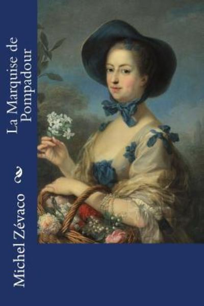 Cover for Michel Zevaco · La Marquise de Pompadour (Paperback Book) (2017)