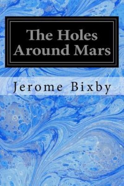 Cover for Jerome Bixby · The Holes Around Mars (Taschenbuch) (2017)