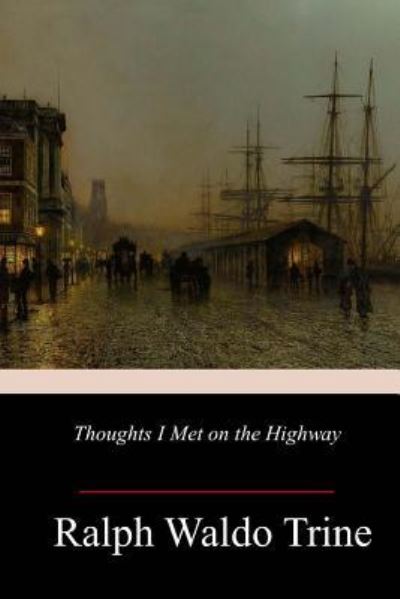 Cover for Ralph Waldo Trine · Thoughts I Met on the Highway (Paperback Book) (2018)