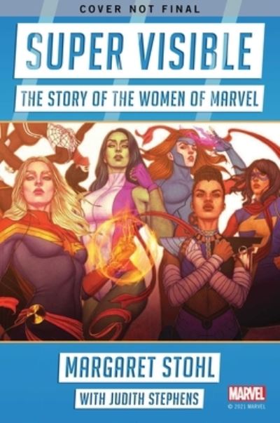 Cover for Margaret Stohl · Super Visible: The Story of the Women of Marvel (Hardcover Book) (2025)