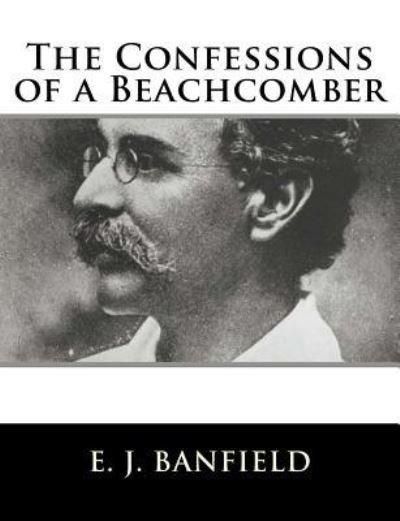 Cover for E J Banfield · The Confessions of a Beachcomber (Paperback Bog) (2018)