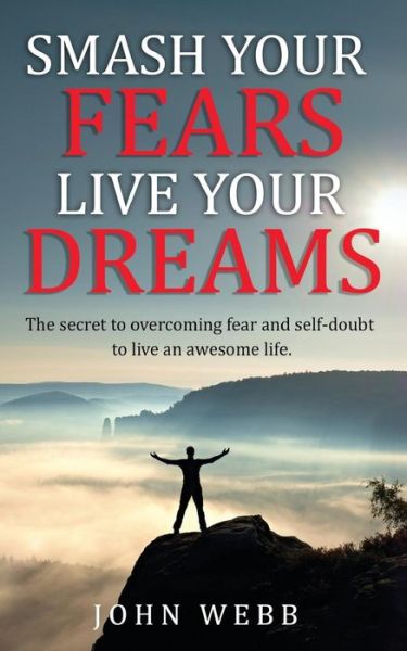 Cover for John Webb · Smash your fears, live your dreams. (Paperback Book) (2018)