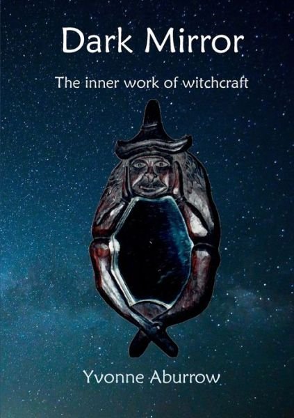 Cover for Yvonne Aburrow · Dark Mirror: The inner work of witchcraft (Taschenbuch) [2nd edition] (2020)