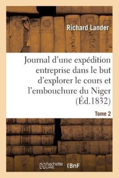 Cover for Richard Lander · Journal d'Une Expedition Entreprise Dans Le But d'Explorer Le Cours Et l'Embouchure Du Niger Tome 2 (Paperback Bog) (2016)