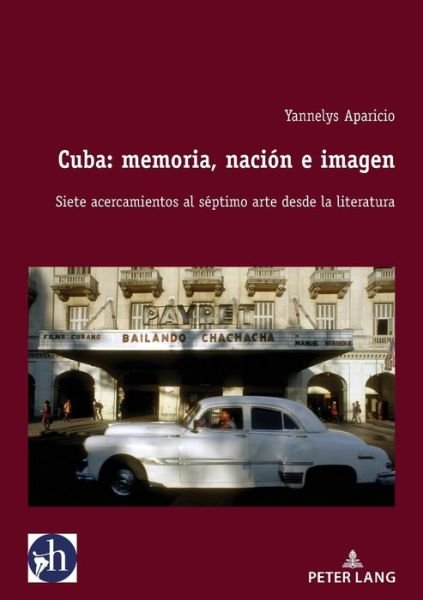 Cover for Yannelys Aparicio · Cuba: memoria, nacion e imagen; Siete acercamientos al septimo arte desde la literatura - Hybris: Literatura Y Cultura Latinoamericanas (Paperback Book) (2021)