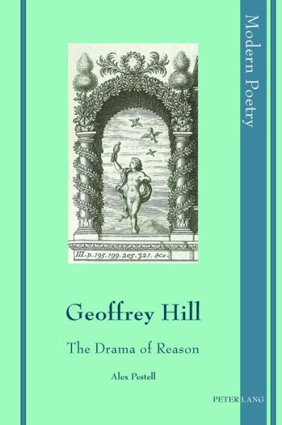 Cover for Alex Pestell · Geoffrey Hill: The Drama of Reason - Modern Poetry (Hardcover Book) [New edition] (2016)