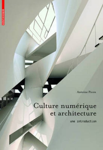 Culture numérique - A. Picon - Books - DE GRUYTER - 9783034602617 - April 9, 2010