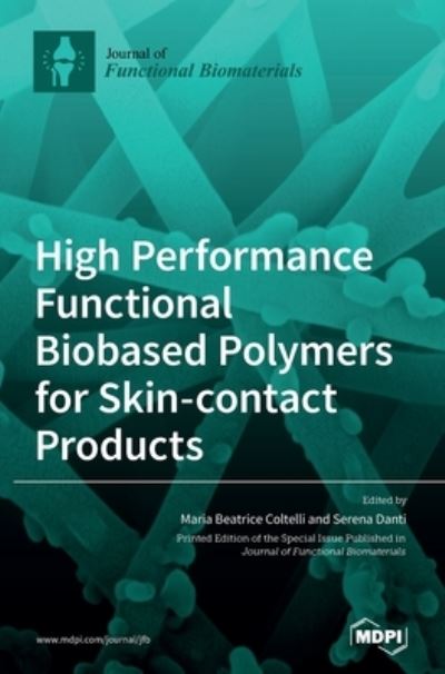 Cover for Maria Beatrice Coltelli · High Performance Functional Bio-based Polymers for Skin-contact Products (Hardcover Book) (2021)