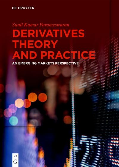 Derivatives Theory and Practice: An Emerging Markets Perspective - Sunil Kumar Parameswaran - Boeken - De Gruyter - 9783110746617 - 21 oktober 2024