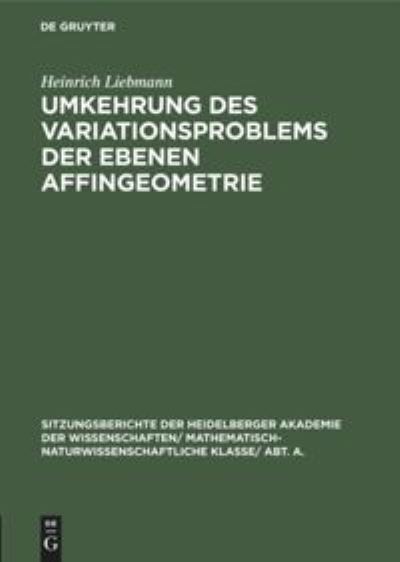 Cover for Heinrich Liebmann · Umkehrung des Variationsproblems der Ebenen Affingeometrie (Book) (1924)