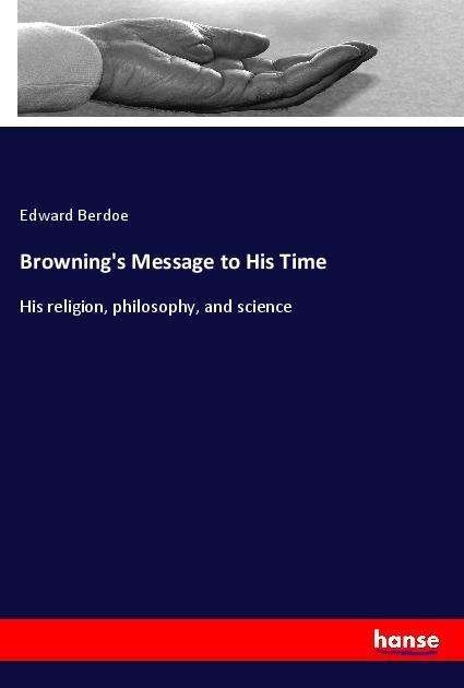 Cover for Berdoe · Browning's Message to His Time (Book)