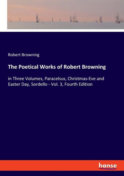 The Poetical Works of Robert Browning - Robert Browning - Kirjat - hansebooks - 9783348053617 - maanantai 24. toukokuuta 2021