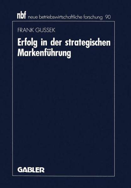 Cover for Frank Gussek · Erfolg in Der Strategischen Markenfuhrung - Neue Betriebswirtschaftliche Forschung (Nbf) (Paperback Book) [1992 edition] (1992)