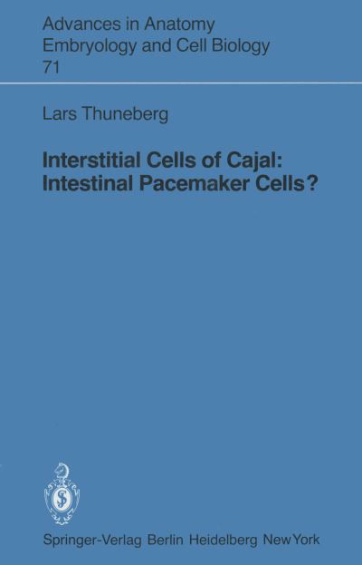 Interstitial Cells of Cajal: Intestinal Pacemaker Cells? - Advances in Anatomy, Embryology and Cell Biology - Lars Thuneberg - Bücher - Springer-Verlag Berlin and Heidelberg Gm - 9783540112617 - 1. April 1982