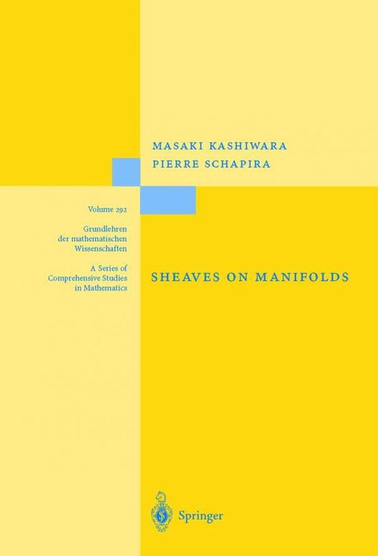 Cover for Masaki Kashiwara · Sheaves on Manifolds: With a Short History. &quot;Les debuts de la theorie des faisceaux&quot;. By Christian Houzel - Grundlehren der mathematischen Wissenschaften (Hardcover Book) [1st ed. 1990. 3rd printing 2002 edition] (1990)