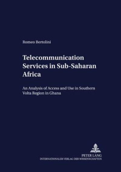 Cover for Romeo Bertolini · Telecommunication Services in Sub-saharan Africa: An Analysis of Access and Use in the Southern Volta Region in Ghana - Development Economics &amp; Policy (Paperback Book) (2002)