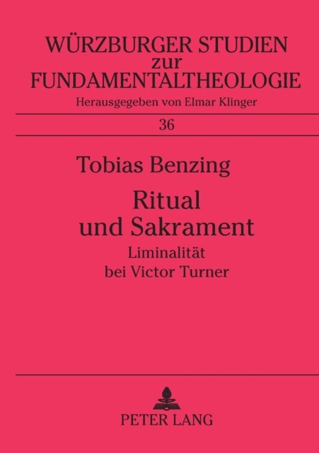 Cover for Tobias Benzing · Ritual und Sakrament; Liminalitat bei Victor Turner - Wuerzburger Studien Zur Fundamentaltheologie (Paperback Book) (2007)