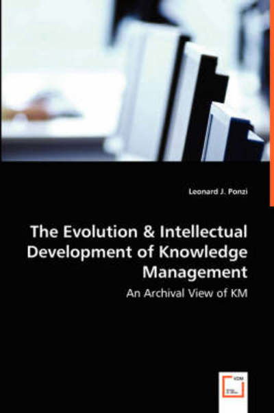 Cover for Leonard J. Ponzi · The Evolution &amp; Intellectual Development of Knowledge Management - an Archival View of Km (Paperback Bog) (2008)