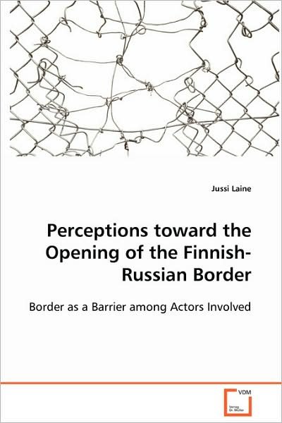Cover for Jussi Laine · Perceptions Toward the Opening of the Finnish-russian Border (Paperback Book) (2008)
