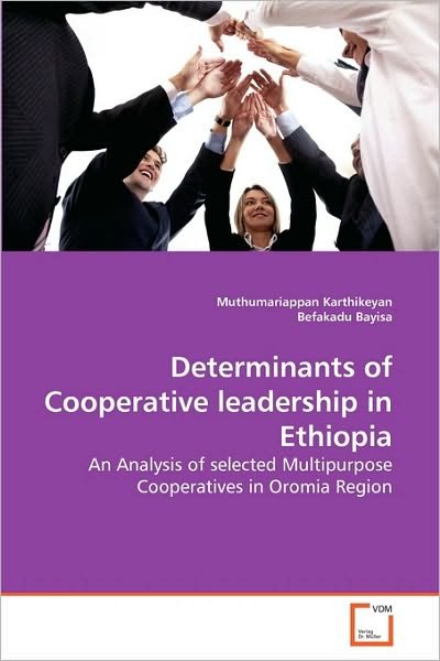 Cover for Befakadu Bayisa · Determinants of Cooperative Leadership in Ethiopia: an Analysis of Selected Multipurpose Cooperatives in Oromia Region (Taschenbuch) (2010)