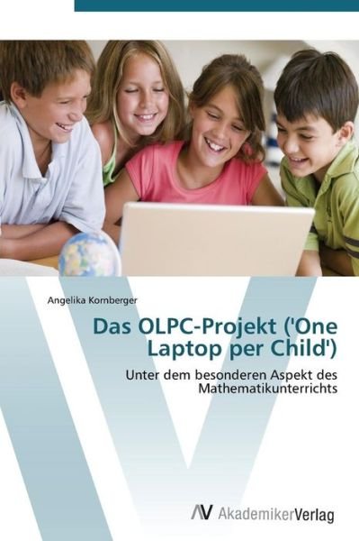 Cover for Angelika Kornberger · Das Olpc-projekt ('one Laptop Per Child') (German Edition) (Paperback Bog) [German edition] (2011)