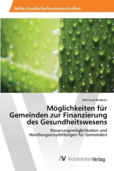 Cover for Riederer Waltraud · Moglichkeiten Fur Gemeinden Zur Finanzierung Des Gesundheitswesens (Pocketbok) (2013)